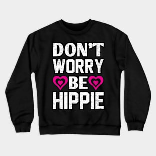 Don't Worry Be Hippie - Peace Sign Sunflower 60s 70s Crewneck Sweatshirt